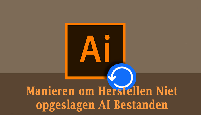 Adobe Illustrator Dossier Herstel 4 Manieren Om Herstellen Niet Opgeslagen Ai Bestanden