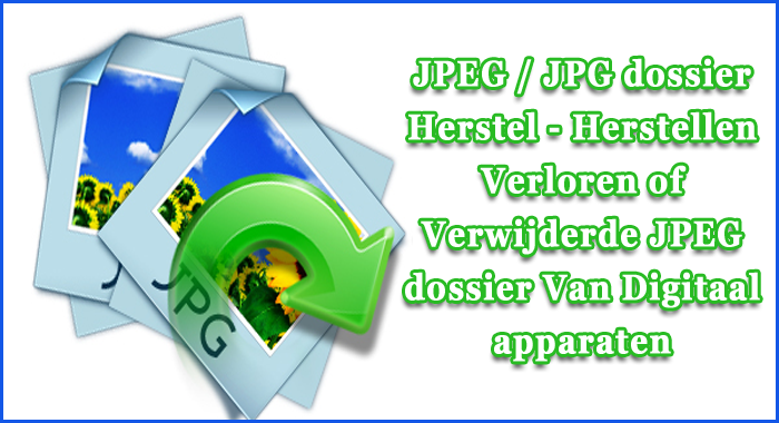 JPEG / JPG dossier Herstel - Herstellen Verloren of Verwijderde JPEG dossier Van Digitaal apparaten