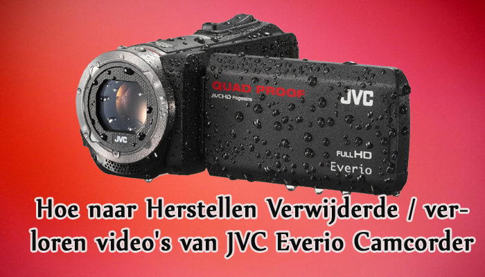 Hoe naar Herstellen Verwijderde / verloren video's van JVC Everio Camcorder