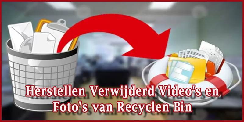 Herstellen Verwijderd Video's en Foto's van Recyclen Bin