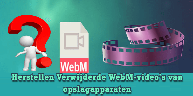 hoe herstellen verwijderd WebM-video's