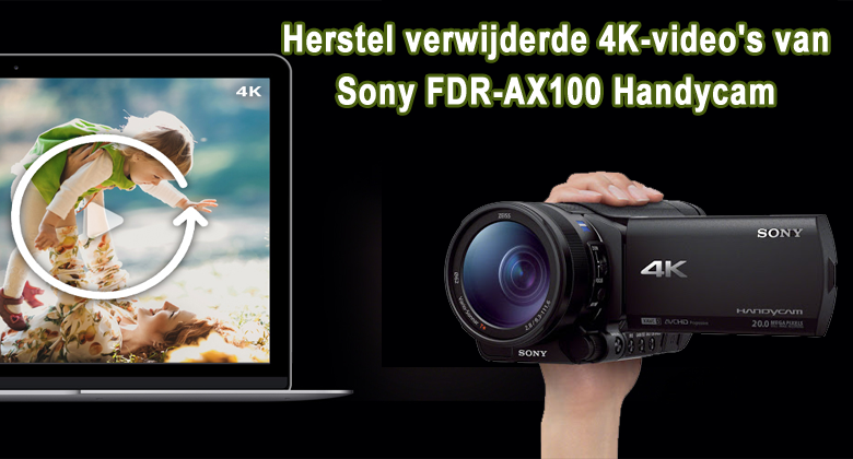 herstellen verwijderd 4K-video's van Sony FDR-AX100 Handycam