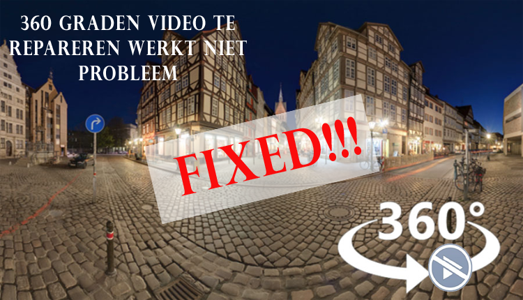 360 graden video te repareren werkt niet Probleem