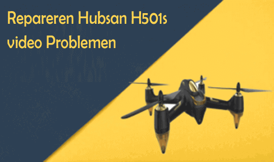 Repareren Hubsan H501s video Problemen