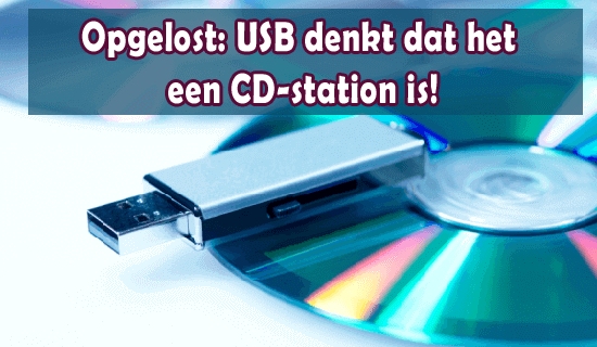 Opgelost: USB denkt dat het een cd-station is!
