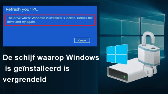 De schijf waarop Windows is geïnstalleerd is vergrendeld