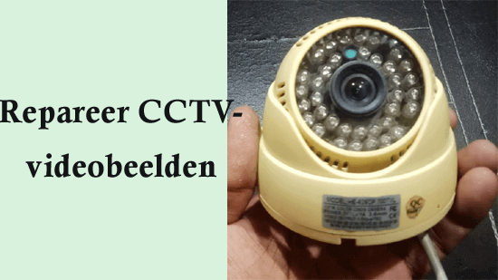 Repareer CCTV-videobeelden